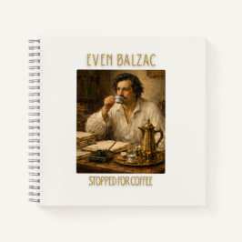 Zelfs Honoré de Balzac Stopte voor Koffie Notitieboek