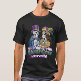 ZELFS IN HET HIERNAMAALS EINDIGT MARDI GRAS NOOIT T-SHIRT