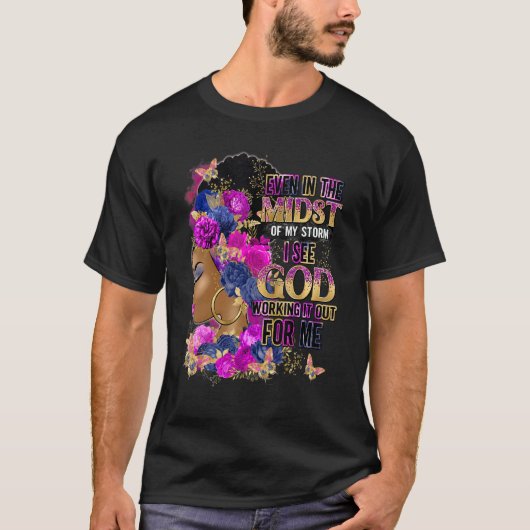 Zelfs in het midden van mijn Storm zie ik dat God  T-shirt (Voorkant)