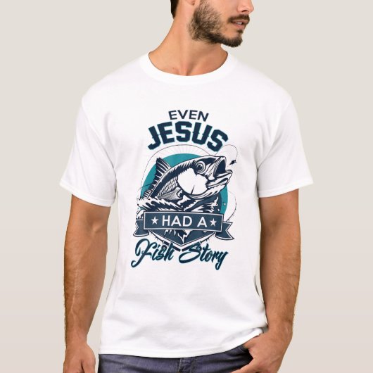 Zelfs Jezus had een visverhaal - Christelijke lief T-shirt (Voorkant)