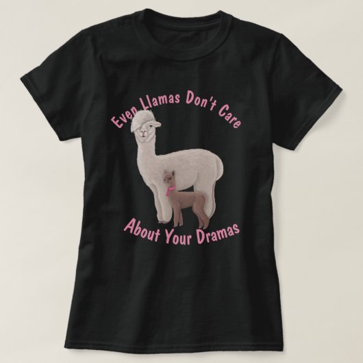 Zelfs Llamas geven niet om je dromen T-shirt (Design voorkant)