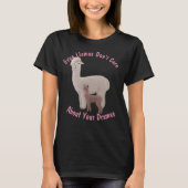 Zelfs Llamas geven niet om je dromen T-shirt (Voorkant)