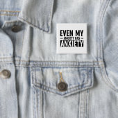 Zelfs mijn angst heeft angst vierkante button 5,1 cm (In situ)