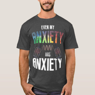 Zelfs mijn Aniety heeft Aniety Mental Health Gezeg T-shirt