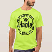 ZELFS MIJN EIGEN FAMILIE NOEMT ME HAOLE SHAKA HAWA T-SHIRT (Voorkant)