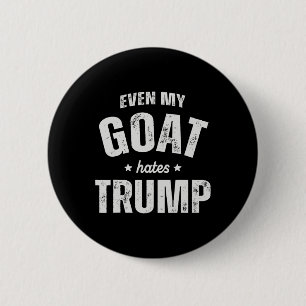 Zelfs mijn geit haat Trump Anti Trump Mannen Boer Ronde Button 5,7 Cm