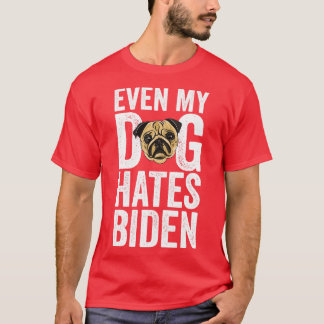 Zelfs mijn hond haat beschuldigen politiek t-shirt