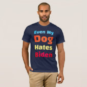 Zelfs mijn hond haat Biden shirten T-shirt (Voorkant volledig)