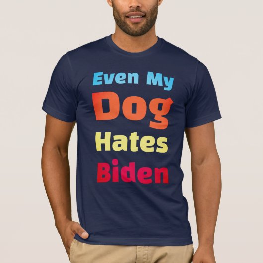 Zelfs mijn hond haat Biden shirten T-shirt (Voorkant)