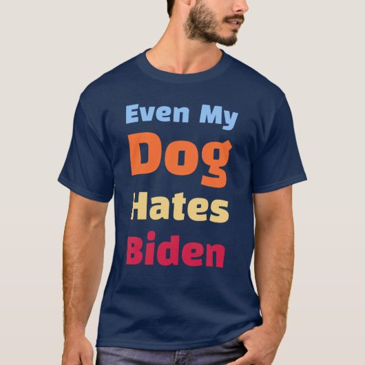 Zelfs mijn hond haat Biden shirten  T-shirt (Voorkant)
