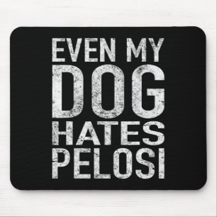 Zelfs mijn hond haat Pelosi Anti Liberal Pro Trump Muismat