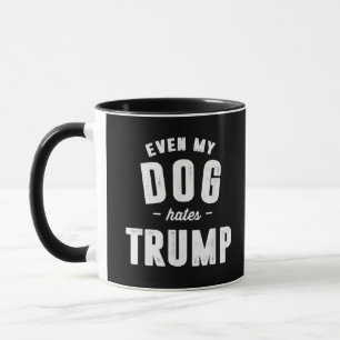 Zelfs mijn hond haat Trump anti humor Mok