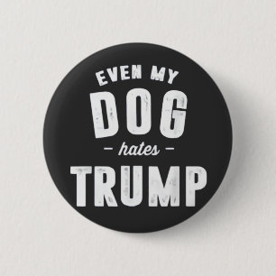 Zelfs mijn hond haat Trump anti-Humor Ronde Button 5,7 Cm