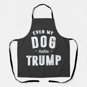 Zelfs mijn hond haat Trump anti humor Schort