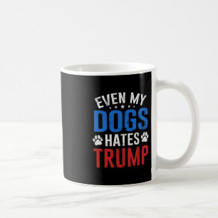 Zelfs mijn hond haat Trump anti president Donald T Koffiemok