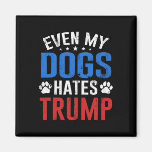 Zelfs mijn hond haat Trump anti president Donald T Magneet