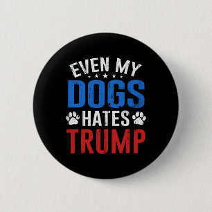 Zelfs mijn hond haat Trump anti president Donald T Ronde Button 5,7 Cm