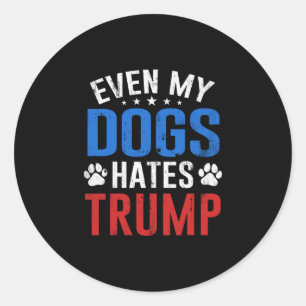 Zelfs mijn hond haat Trump anti president Donald T Ronde Sticker