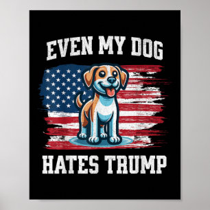 Zelfs mijn hond haat Trump _ Funny Election Pro De Poster