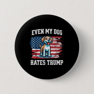 Zelfs mijn hond haat Trump _ Funny Election Pro De Ronde Button 5,7 Cm