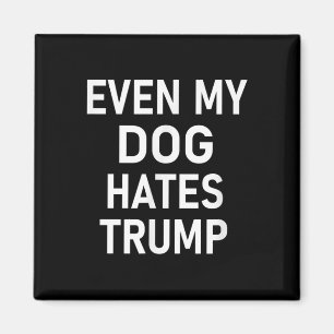 Zelfs mijn hond haat Trump, liberaal, anti-conserv Magneet