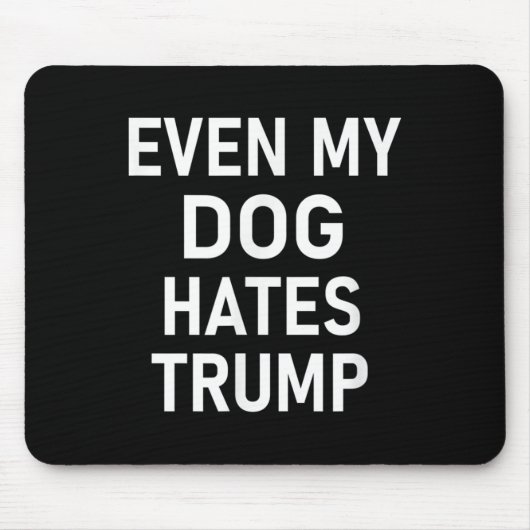 Zelfs mijn hond haat Trump, liberaal, anti-conserv Muismat (Voorkant)