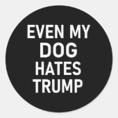 Zelfs mijn hond haat Trump, liberaal, anti-conserv Ronde Sticker (Voorkant)