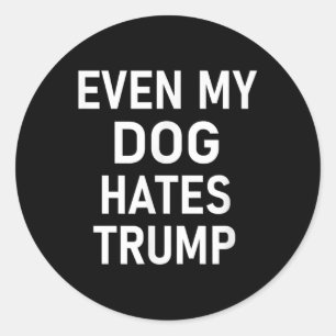 Zelfs mijn hond haat Trump, liberaal, anti-conserv Ronde Sticker