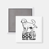 Zelfs mijn hond haat Trump Magneet (Voorkant / Achterkant)