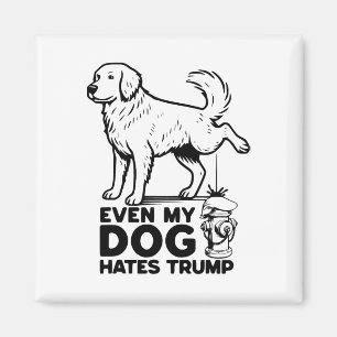Zelfs mijn hond haat Trump  Magneet