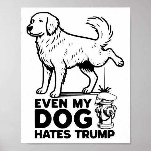 Zelfs mijn hond haat Trump  Poster (Voorkant)