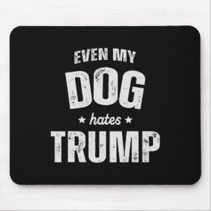 Zelfs mijn hond heeft een hekel aan Trump-Presiden Muismat
