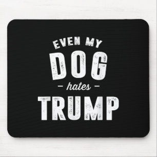 Zelfs mijn hond heeft een hekel aan Trump-Presiden Muismat