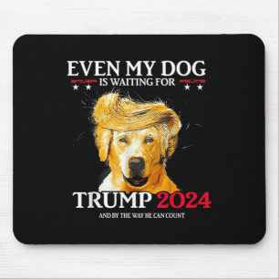 Zelfs mijn hond wacht op Trump 2024 Grappig Dog TR Muismat