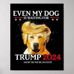 Zelfs mijn hond wacht op Trump 2024 Grappig Dog TR Poster