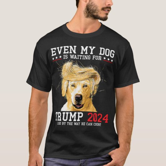 Zelfs mijn hond wacht op Trump 2024 grappig T-shirt (Voorkant)