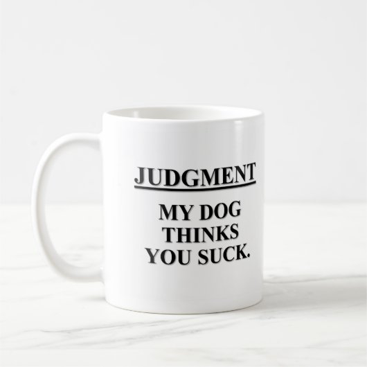 Zelfs mijn hond weet dat je klote bent koffiemok (Links)