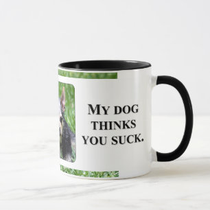 Zelfs mijn hond weet dat je klote bent mok