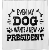 Zelfs mijn hond wil een nieuw president douchegordijn (Voorkant)