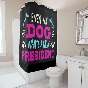 Zelfs mijn hond wil een nieuw president douchegordijn