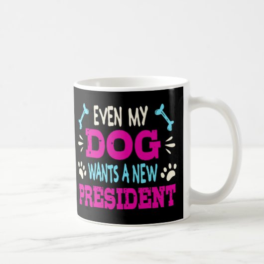 Zelfs mijn hond wil een nieuw president koffiemok (Rechts)