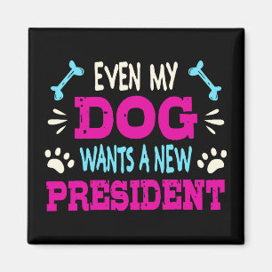 Zelfs mijn hond wil een nieuw president magneet