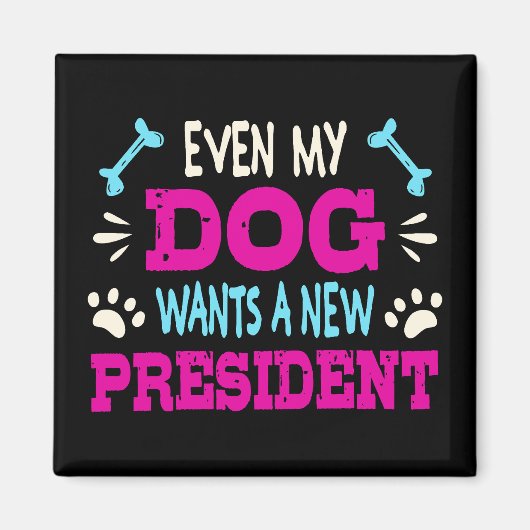 Zelfs mijn hond wil een nieuw president magneet (Voorkant)