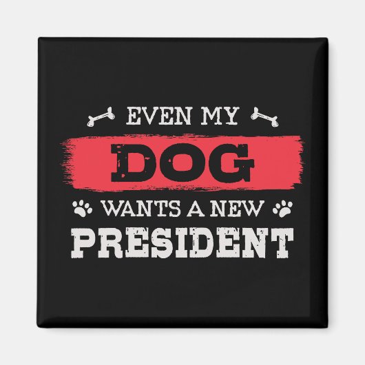Zelfs mijn hond wil een nieuw president magneet (Voorkant)