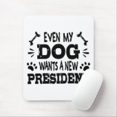 Zelfs mijn hond wil een nieuw president muismat (Met muis)