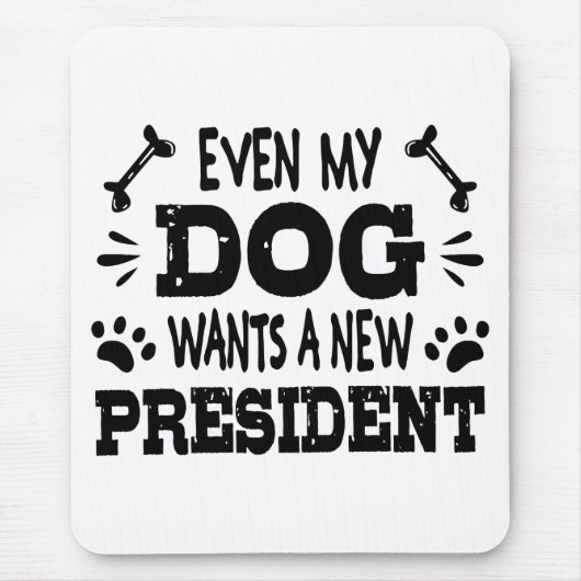 Zelfs mijn hond wil een nieuw president muismat (Voorkant)