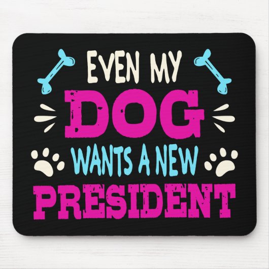Zelfs mijn hond wil een nieuw president muismat (Voorkant)