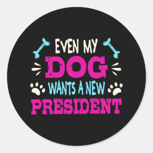 Zelfs mijn hond wil een nieuw president ronde sticker