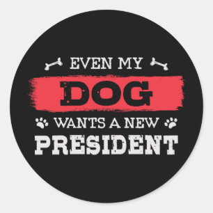 Zelfs mijn hond wil een nieuw president ronde sticker
