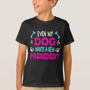 Zelfs mijn hond wil een nieuw president t-shirt